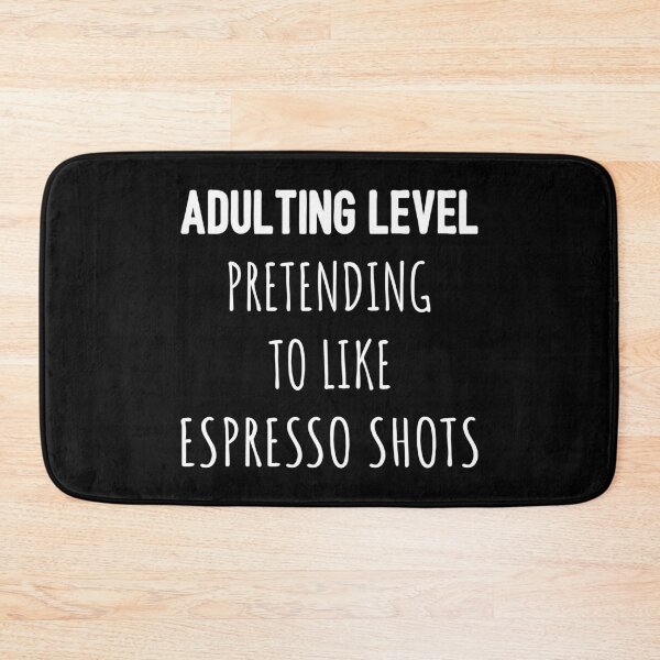 Item preview, Adulting Level: Pretending to Like Espresso Shots I designed and sold by Lemon Pepper.