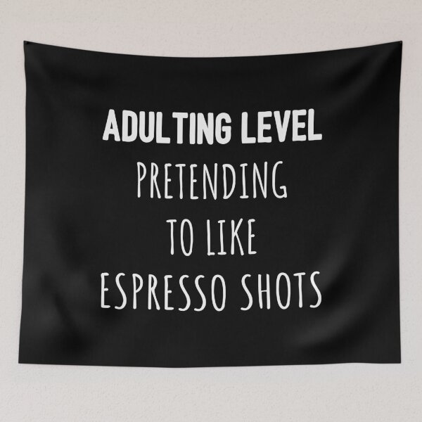 Item preview, Adulting Level: Pretending to Like Espresso Shots I designed and sold by Lemon Pepper.