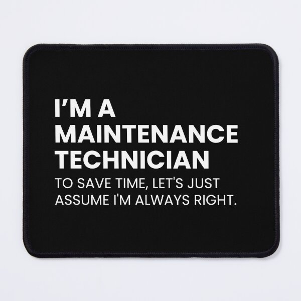 Item preview, I’m A Maintenance Technician To Save Time Let's Just Assume I'm Always Right Funny designed and sold by CuteLovelyDesigns.