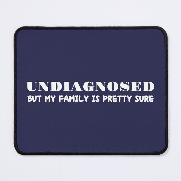 Item preview, Undiagnosed. But my FAMILY is pretty sure designed and sold by MargLandmeter.