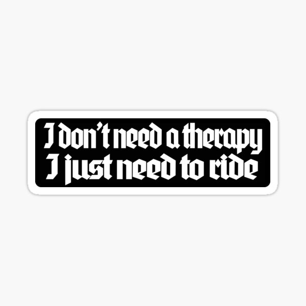 Item preview, I Don't Need A Therapy, I Just Need To Ride designed and sold by RockIronHead.