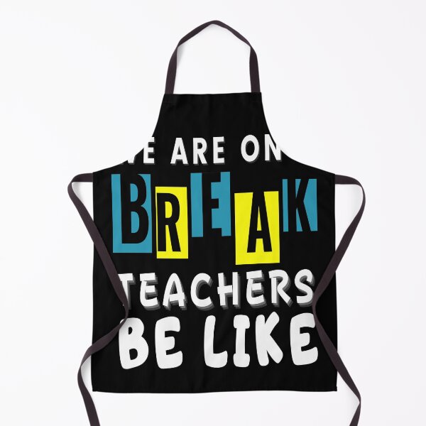 Item preview, We Are On a Break - Humorous Educator designed and sold by Zakrytos ★★★★★.