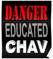 DANGER EDUCATED CHAV Poster