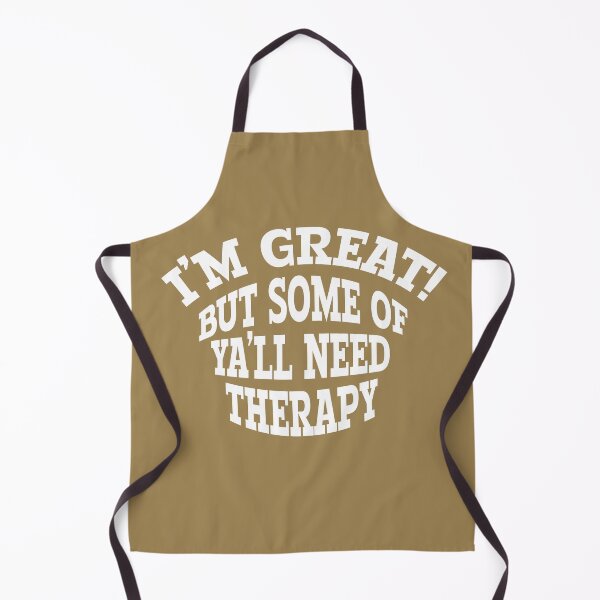 Item preview, I'M GREAT BUT SOME OF YA'LL NEED THERAPY designed and sold by carolina1.