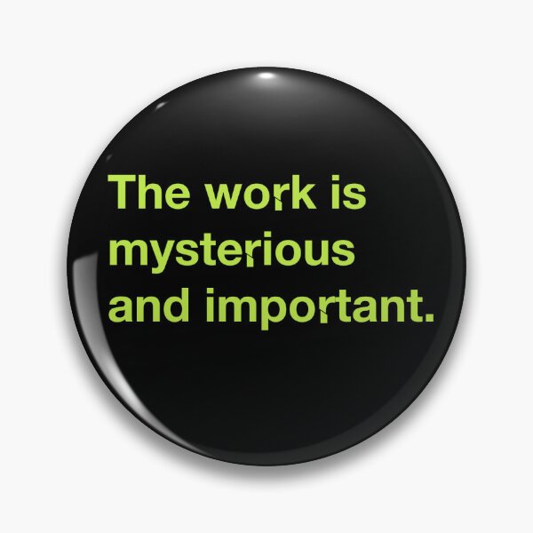 Item preview, The Work is Mysterious and Important designed and sold by popkulturniy.