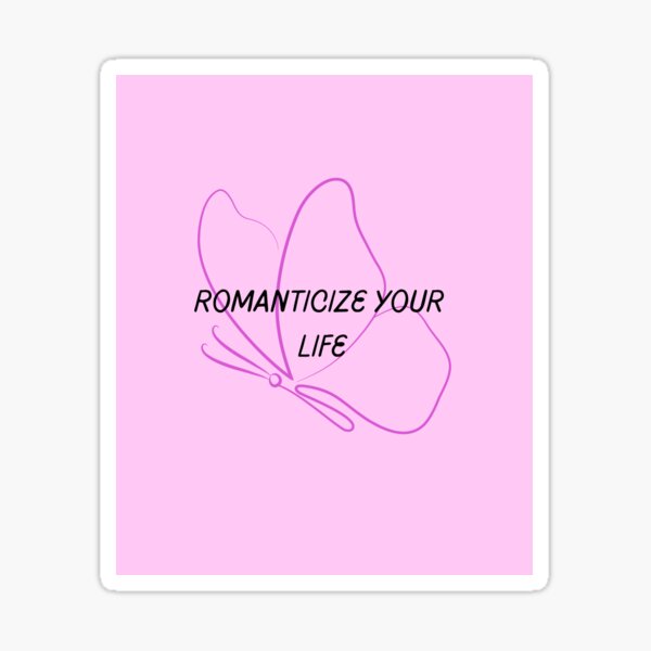 Romanticize Your Life Aesthetic Butterfly Pink Quote Sticker Sticker