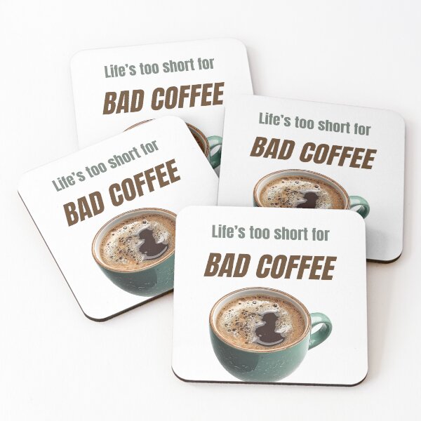 Item preview, Life’s Too Short for Bad Coffee – Funny Coffee Lover Quote designed and sold by TiggsnPigsArt.