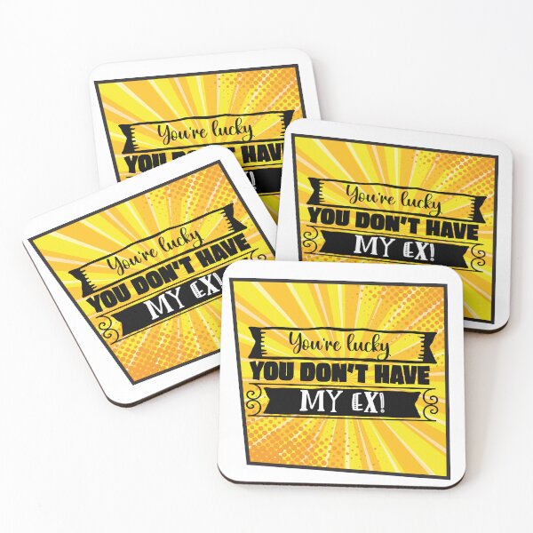 Item preview, You're Lucky You Don't Have My Ex - Sarcasm and irony designed and sold by Mati-Studio.