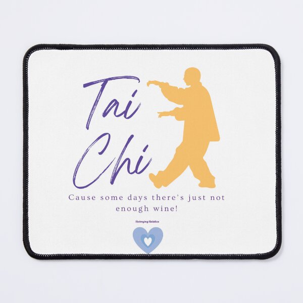 Item preview, Tai chi for days when there just isn't enough wine Gold designed and sold by Huanying Holistics.