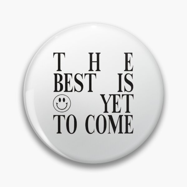 Item preview, The best is yet to come designed and sold by designssMG.