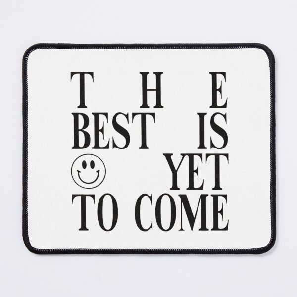 Item preview, The best is yet to come designed and sold by designssMG.