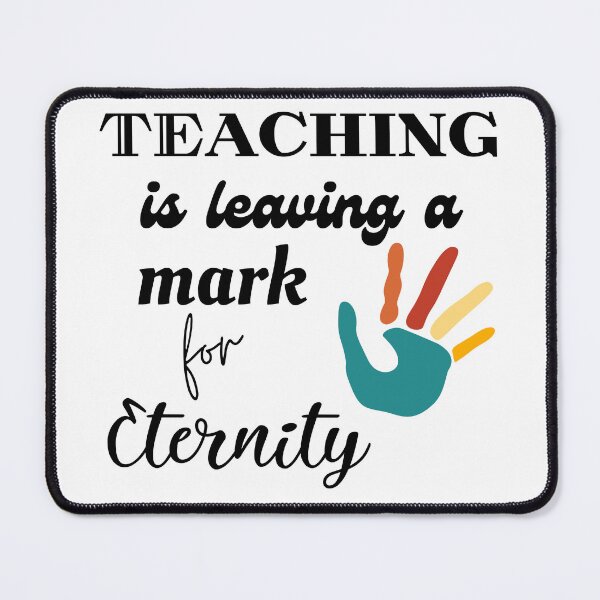 Item preview, Teaching is leaving a mark for eternity designed and sold by neferet store.
