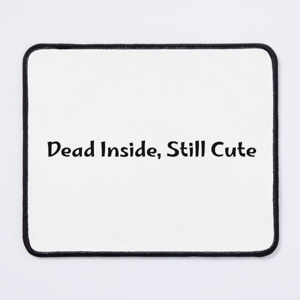 Item preview, Dead inside, still cute designed and sold by ArbuzWorldz.