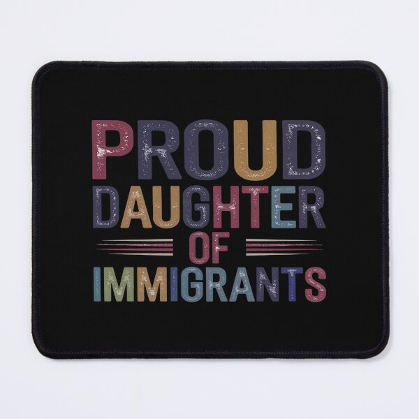 Item preview, Proud Daughter of Immigrants designed and sold by jkrphoto.
