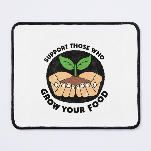 Item preview, Support Those Who Grow Your Food designed and sold by SignumShop.
