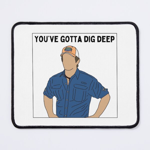 Item preview, “You’ve Gotta Dig Deep” - Jeff Probst designed and sold by LyssieMcWilli.