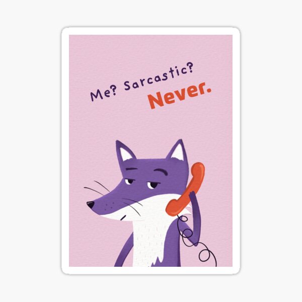 Me? Sarcastic? Never with Purple Fox Sticker