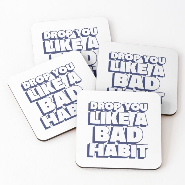 Item preview, drop you like a bad habit designed and sold by dgutpro87.