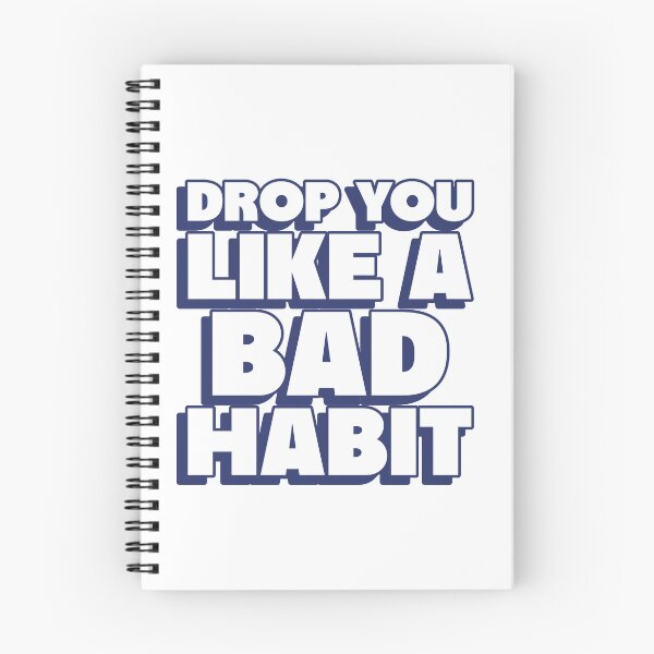Item preview, drop you like a bad habit designed and sold by dgutpro87.