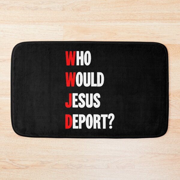 Item preview, Who Would Jesus Deport? designed and sold by Good-Looking Corpse.