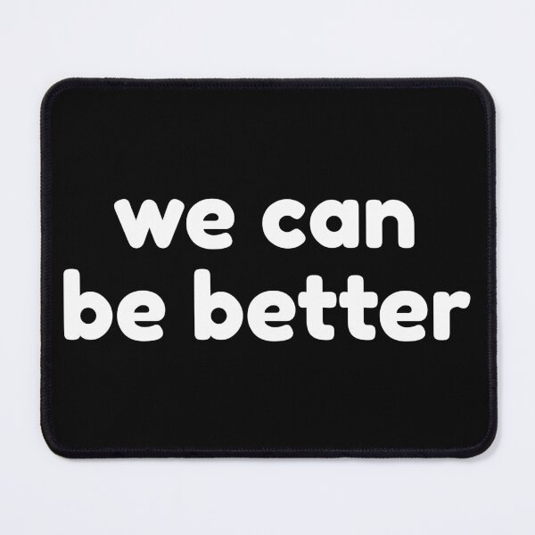 Item preview, We Can Be Better designed and sold by fizzlecrunch.