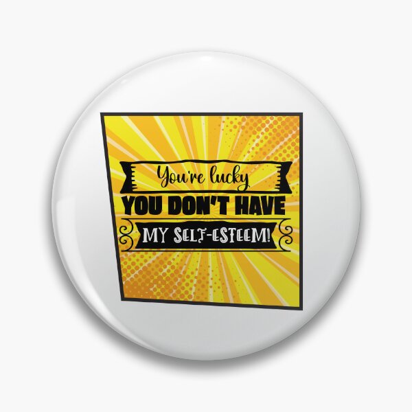 Item preview, You're Lucky You Don’t Have My Self-Esteem - Sarcasm and irony designed and sold by Mati-Studio.