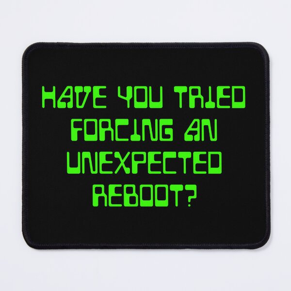 Item preview, Have you tried forcing an unexpected reboot? designed and sold by Irreverent Designs.