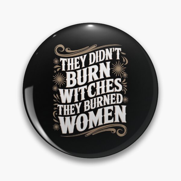 Item preview, They Didn't Burn Witches, They Burned Women designed and sold by jkrphoto.