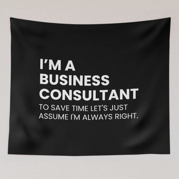 Item preview, I’m a Business Consultant To Save Time Let's Just Assume I'm Always Right Funny designed and sold by CuteLovelyDesigns.
