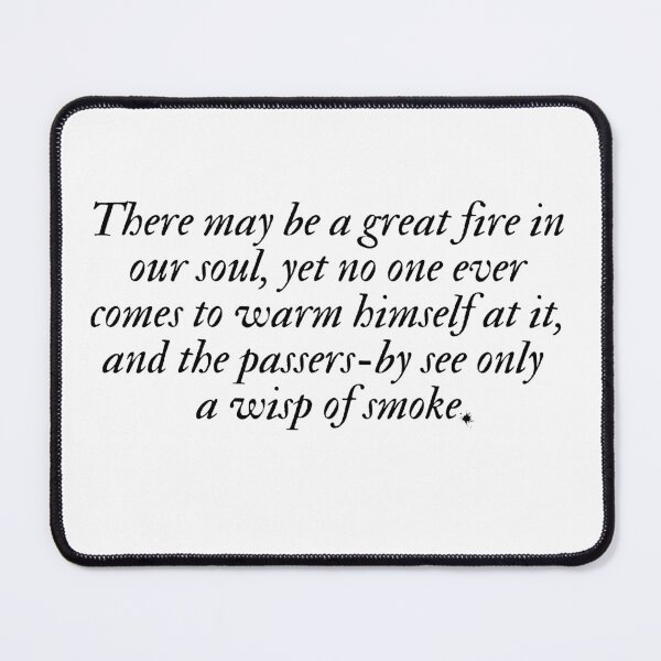 Item preview, "There may be a great fire in our soul, yet no one ever comes to warm himself at it, and the passers-by see only  a wisp of smoke" Inspirational quote Artistic Van Gogh designed and sold by Lemon-y-Shark.