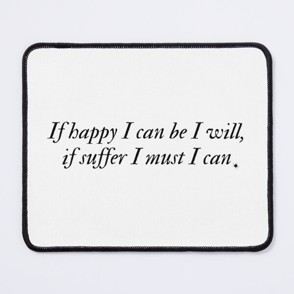 Item preview, "If happy I can be I will, if suffer I must I can" Inspirational Literature Book quote Absalom, Absalom! William Faulkner  designed and sold by Lemon-y-Shark.