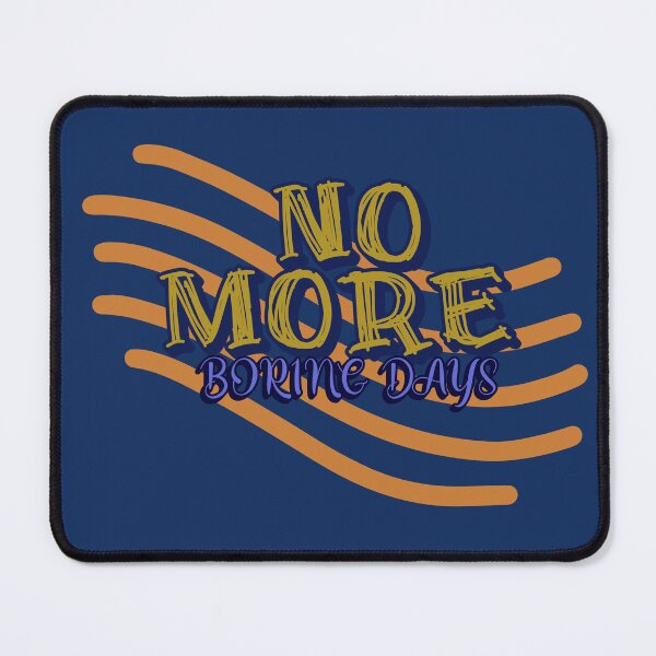 Item preview, No more boring days designed and sold by Thrivy.