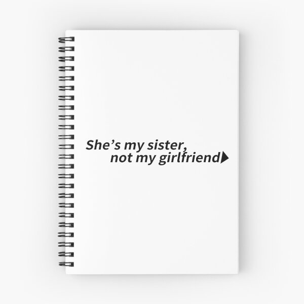 Item preview, She's my sister, not my girlfriend. designed and sold by create-own67.
