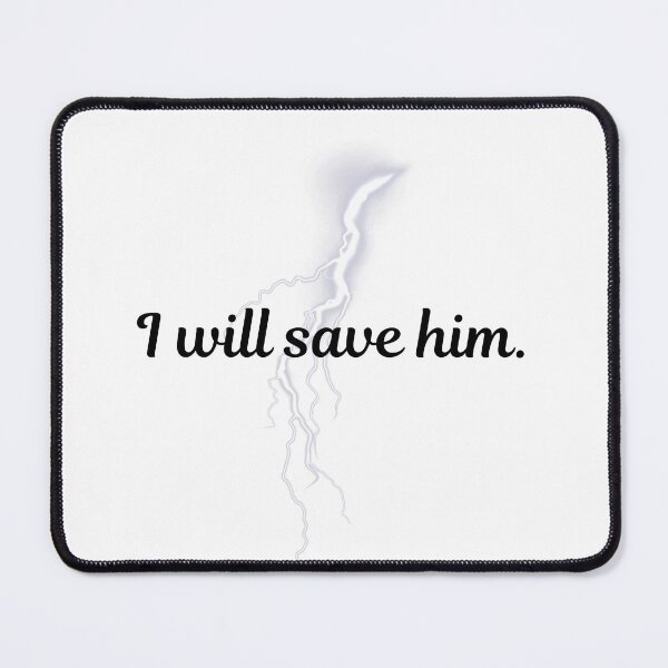 Item preview, I will Save him. Onyx Storm designed and sold by Shannenigans23.