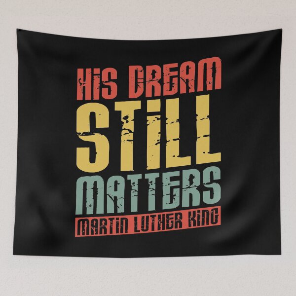 Item preview, His Dream Still Matters - Matrin Luther King - Black History Month  designed and sold by Smix Pixels.
