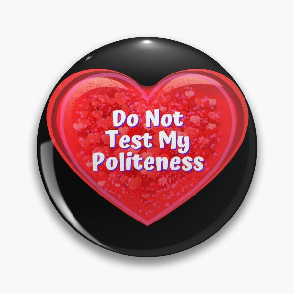 Item preview, HEART:  Do Not Test My Politeness - funny valentines signs designed and sold by DesignsFromTW-S.