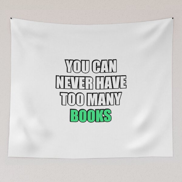 Item preview, You can never have too many Books  designed and sold by Inspirationmotivation.