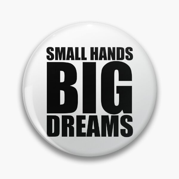Item preview, Small Hands Big Dreams Big Dreamer Motivation Dream Big Gear designed and sold by DynamicDesign.
