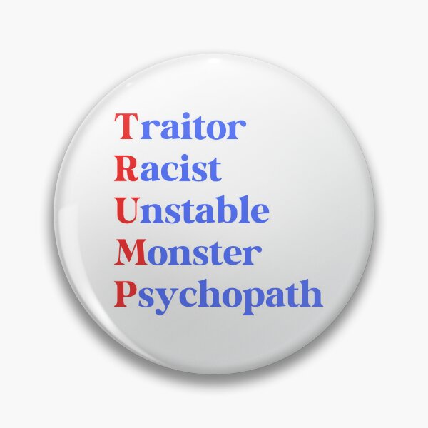 Item preview, Trump - Traitor, Racist, Unstable, Monster, Psychopath designed and sold by Travelslightly.