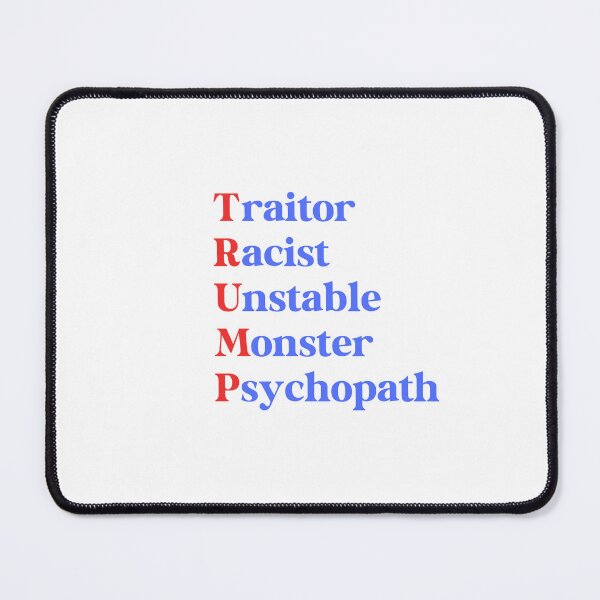 Item preview, Trump - Traitor, Racist, Unstable, Monster, Psychopath designed and sold by Travelslightly.