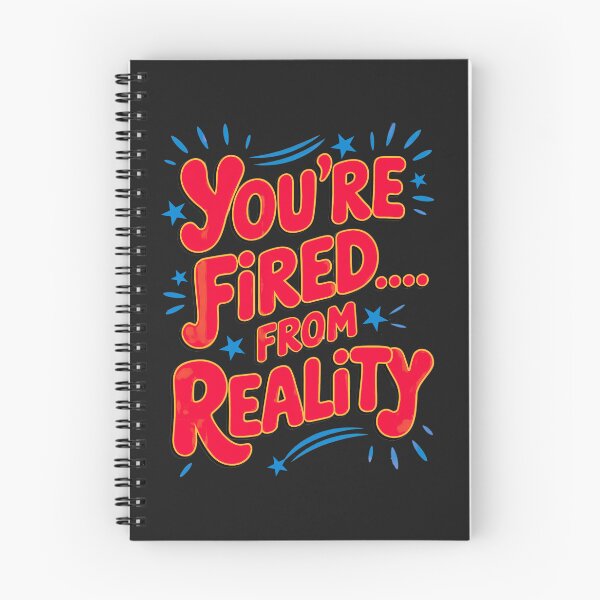 Item preview, You're Fired, From Reality And Permanently Laid Off From Logic designed and sold by elynne9.