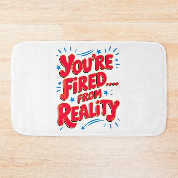 Item preview, You're Fired, From Reality And Permanently Laid Off From Logic designed and sold by elynne9.