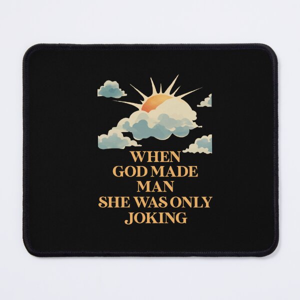Item preview, When God Made Man She Was Only Joking Feminist Humor designed and sold by Dressed For Duty.