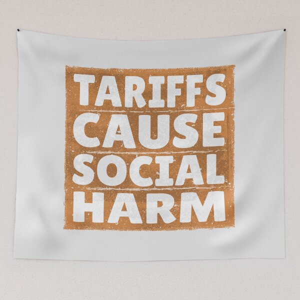 Item preview, Tariffs cause social harm designed and sold by Pollylitical.