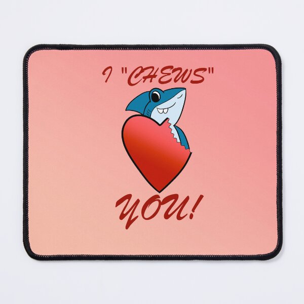 Item preview, I "Chews" You designed and sold by ArtOfJoBro.