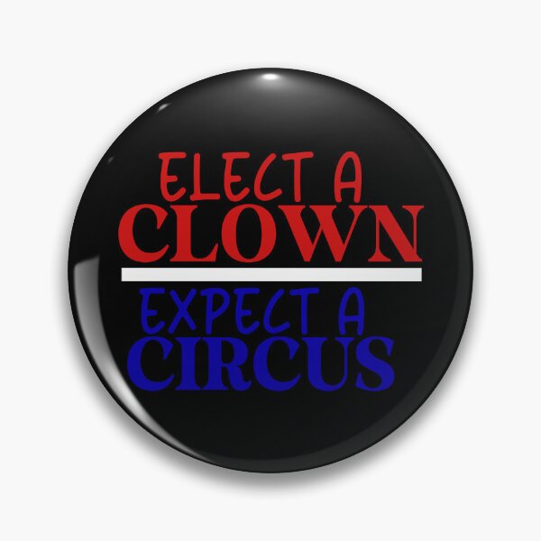 Item preview, Elect A Clown Expect A Circus designed and sold by Travelslightly.
