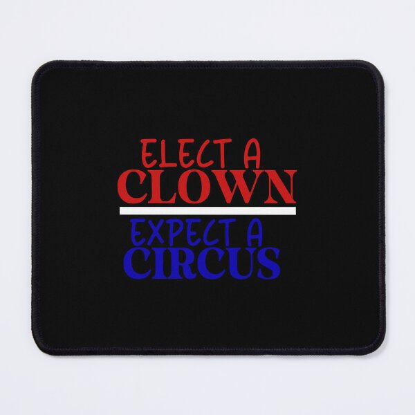 Item preview, Elect A Clown Expect A Circus designed and sold by Travelslightly.