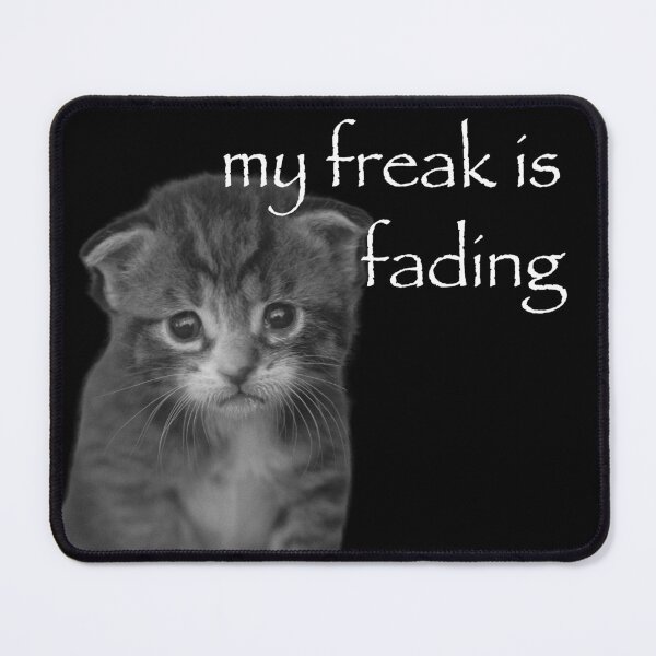 Item preview, My Freak Is Fading Cat designed and sold by ilytbellaa.