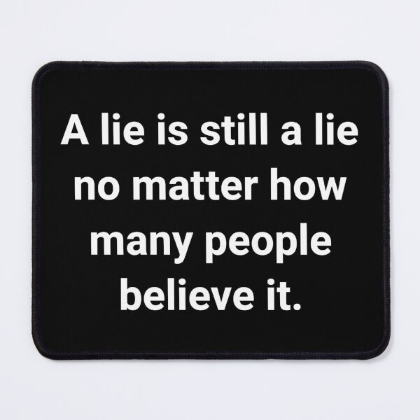 Item preview, Copy of A lie is still a lie no matter how many people believe it. designed and sold by Rachel the Artist .