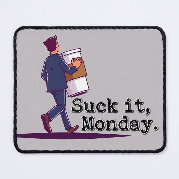 Item preview, Suck it, Monday! designed and sold by Cancelpalooza.